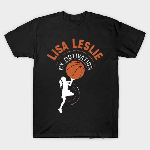 My Motivation - Lisa Leslie T-Shirt by SWW